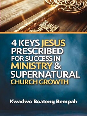 cover image of 4 Keys Jesus Prescribed for Success in Ministry and Supernatural Church Growth